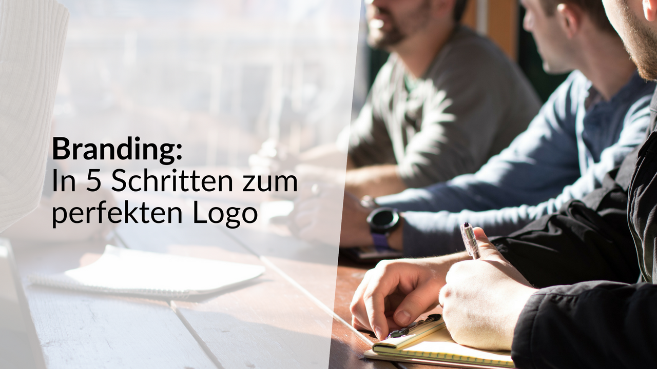 Branding: In 5 Schritten zum perfekten Logo